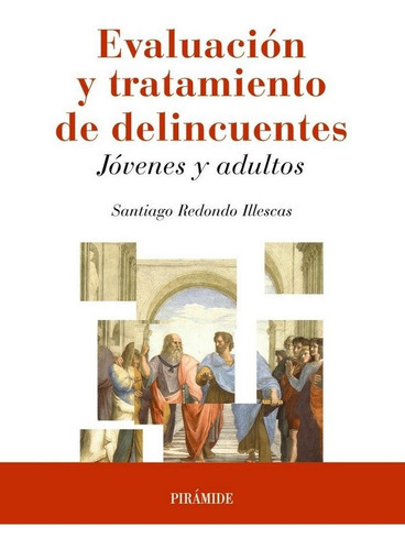Evaluaciãâ³n Y Tratamiento De Delincuentes, De Redondo Illescas, Santiago. Editorial Ediciones Pirámide, Tapa Blanda En Español