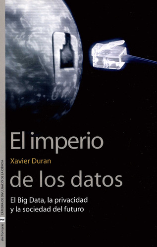 Imperio De Los Datos El Big Data La Privacidad Y La Sociedad