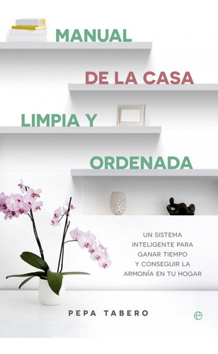 Manual De La Casa Limpia Y Ordenada - Tabero,pepa
