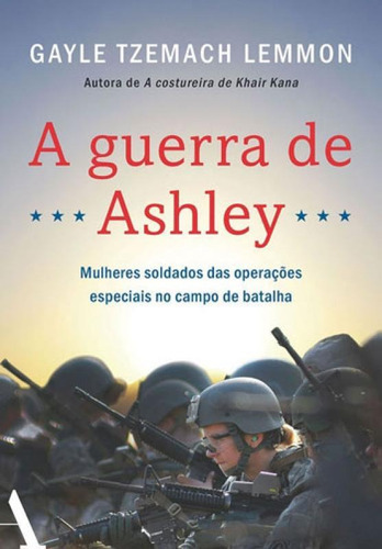 A Guerra De Ashley: Mulheres Soldados Das Operações Especiais No Campo De Batalha, De Lemmon, Gayle Tzemach. Editora Anfiteatro, Capa Mole, Edição 1ª Edição - 2018 Em Português