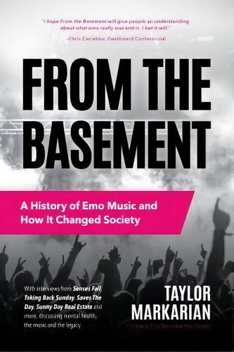 From The Basement : A History Of Emo Music And How It Changed Society (music History And Punk Roc..., De Taylor Markarian. Editorial Mango Media, Tapa Blanda En Inglés