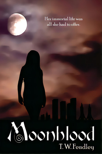 Moonblood, De Fendley, T. W.. Editorial Lightning Source Inc, Tapa Blanda En Inglés