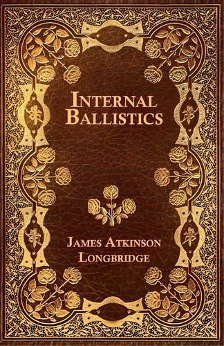 Internal Ballistics, De James Atkinson Longbridge. Editorial Read Books, Tapa Blanda En Inglés