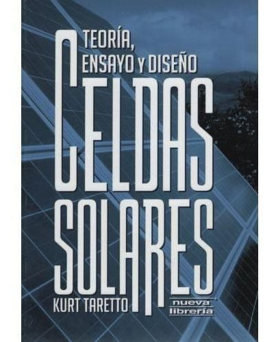 Celdas Solares: Teoria, Ensayo Y Diseño*, De Taretto Kurt. Editorial Nueva Librería En Español