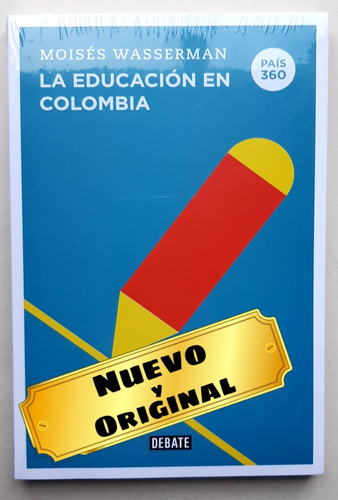 La Educación En Colombia ( País 360 ) Moisés Wasserman 