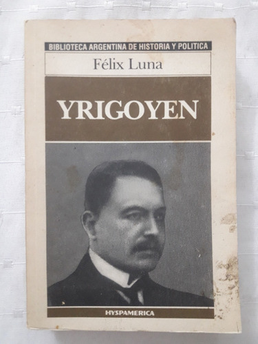 Yrigoyen Félix Luna Editorial Hyspamerica