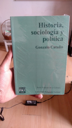 Historia, Sociología Y Política - Gonzalo Cataño