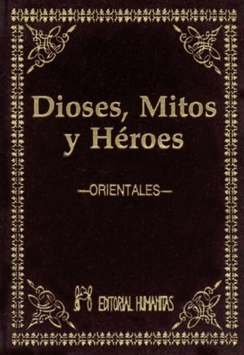 Dioses Mitos Y Heroes Orientales (t)