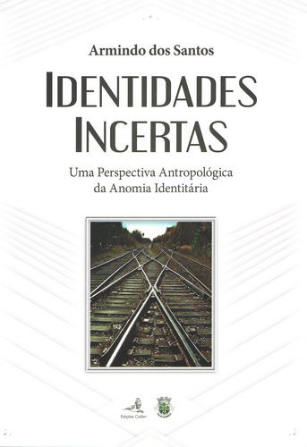 Identidades Incertas - Uma Perspectiva Antopológica Da Anom