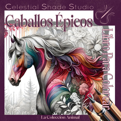 Caballos Épicos Libro Para Colorear: Hermosas, Relajan 71+ut