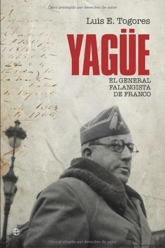 Yague. El General Falangista De Franco, De Luis Togores. Editorial Esfera De Los Libros En Español