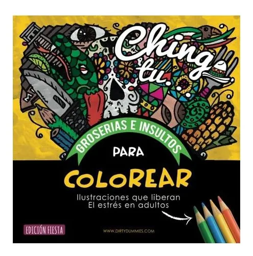 Libro: Chinga Tu Groserías E Insultos Para Colorear: Que