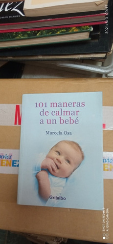Libro 101 Maneras De Calmar A Un Bebé. Marcela Osa