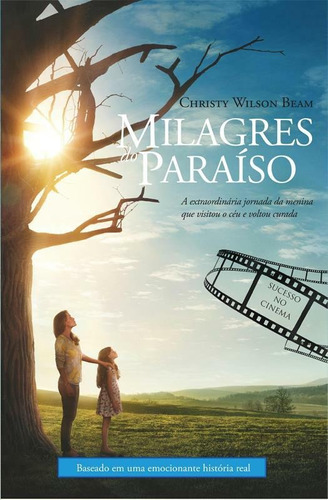 Milagres do paraíso: A extraordinária jornada da menina que visitou o céu e voltou curada, de Beam, Christy Wilson. Vida Melhor Editora S.A, capa mole em português, 2016