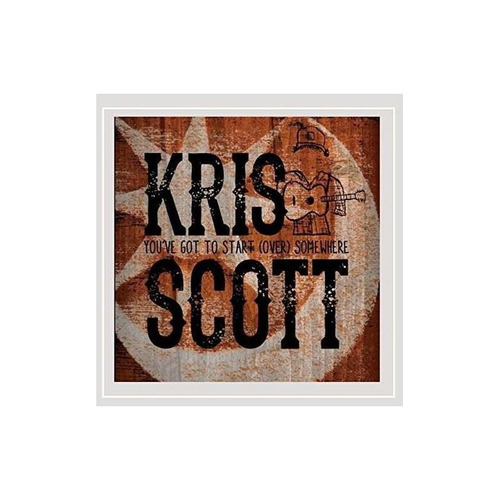 Scott Kris You've Got To Start (over) Somewhere Usa Cd