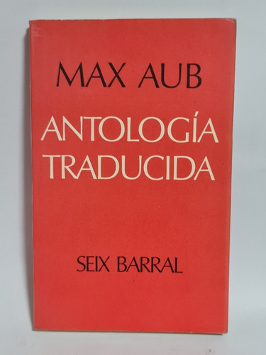 Max Aub Antología Traducida Primera Edición Six Barral 1972