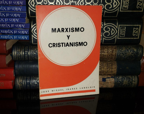 Marxismo Y Cristianismo - José Miguel Ibañez Langlois - 1973