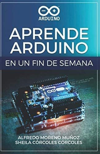 Libro: Aprende Arduino Un Fin Semana: Versión Blanco Y&..