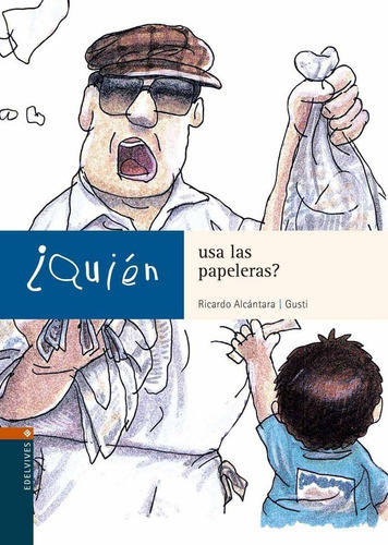 ÃÂ¿QuiÃÂ©n usa las papeleras?, de Alcántara Sgarbi, Ricardo. Editorial Editorial Luis Vives (Edelvives), tapa blanda en español