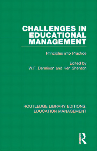 Challenges In Educational Management: Principles Into Practice, De Dennison, W. F.., Vol. 1. Editorial Routledge, Tapa Blanda En Inglés