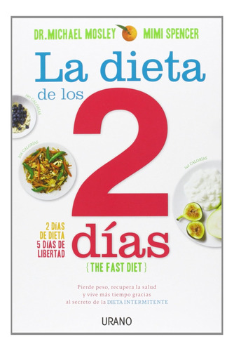 Dieta De Los Dos Días.: Pierde Peso, Recupera La Salud Y Viv