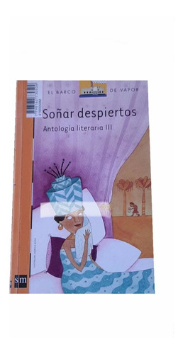 Soñar Despiertos Antologia Literaria Iii - Sm