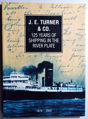 Turner & Co. 125 Years Of Shipping In The River Plate.