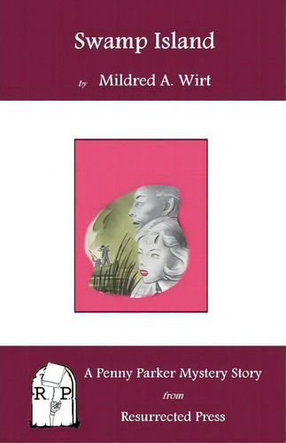 Swamp Island, De Mildred A Wirt. A Penny Parker Mystery Story, Vol. 1. Editorial Resurrected Press, Tapa Blanda En Inglés