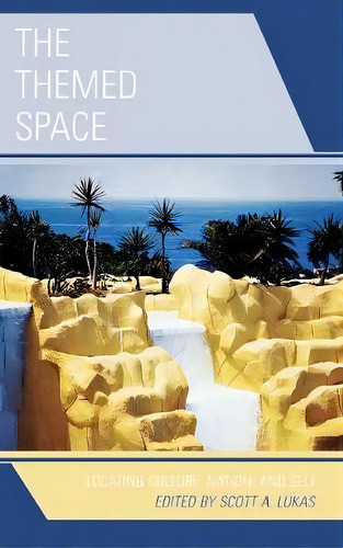 The Themed Space, De Scott A Lukas. Editorial Lexington Books, Tapa Dura En Inglés
