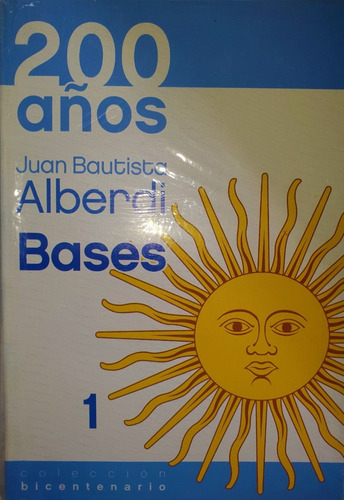 Bases Juan Bautista Alberdi Coleccion Bicentenario 1 Crítica
