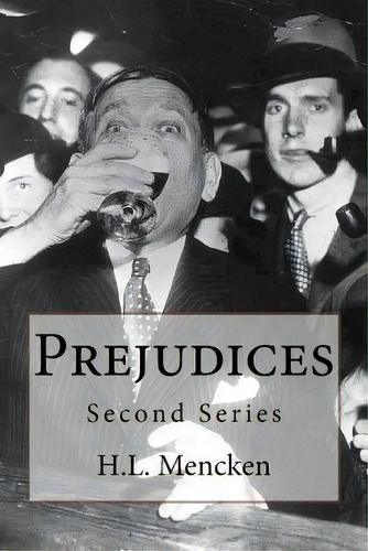 Prejudices: Second Series, De Mencken, H. L.. Editorial Createspace, Tapa Blanda En Inglés