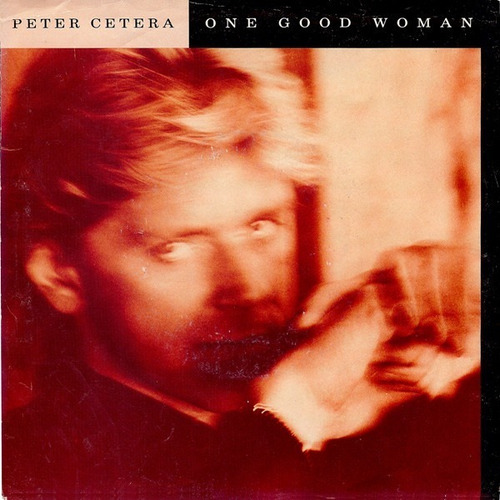 Peter Cetera One Good Woman Simple 7 Año 1988 Made In Usa ! (Usado)