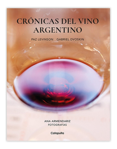 Cronicas Del Vino Argentino - Levinson, Paz