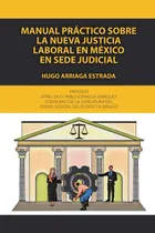 Comprar Manual Práctico Sobre La Nueva Justicia Laboral En México...