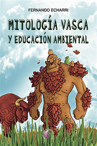 Mitologia Vasca Y Educacion Ambiental - Echarri Fernando