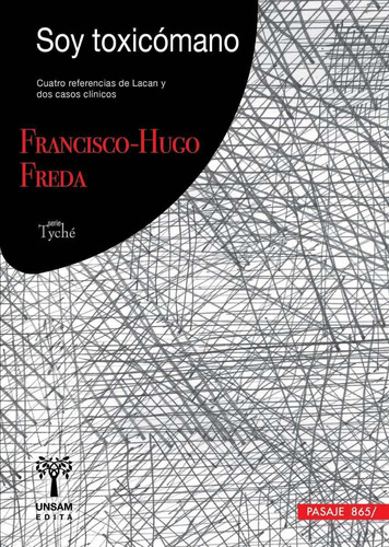 Soy Toxicómano - Cuatro Referencias De Lacan, Freda, Unsam