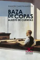 Comprar Baza De Copas. Ajuste De Cuentas: Ajuste De Cuentas, De García Mateos, Ramón., Vol. 1. Editorial Castalia Ediciones, Tapa Blanda En Español