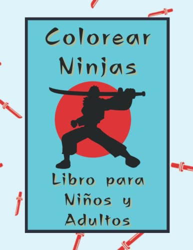 Colorear Ninjas Libro Para Niños Y Adultos: Mi Cuaderno De C
