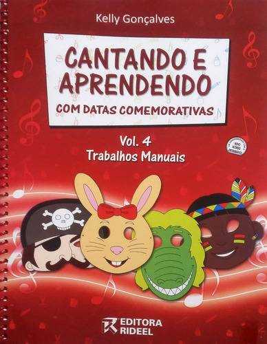 Livro Cantando E Aprendendo Com Datas Comemorativas Vol 4 Trabalhos Manuais Autor Kelly Gonçalves (novo, Lacrado)