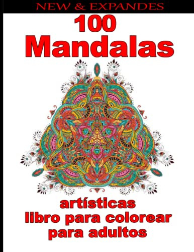 100 Mandalas Artisticas Libro Para Colorear Para Adultos: Un