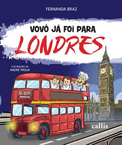 Vovô Já Foi Para Londres, De Fernanda Braz. Editora Callis, Capa Mole Em Português