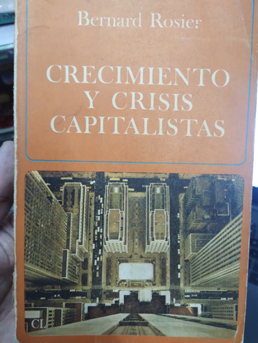 Crecimiento Y Crisis Capitalistas Bernard Rosier Impecable!