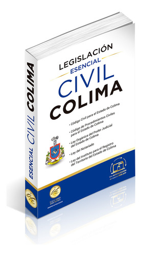 Legislación Esencial Civil De Colima 2025. Código Civil. Código De Procedimientos Civiles. Leyes Complementarias En Materia Civil