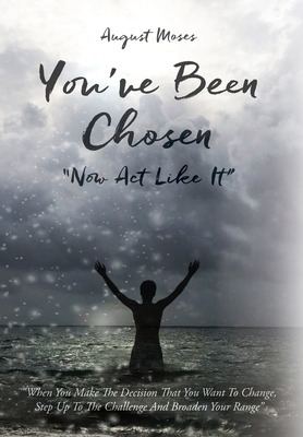 Libro You've Been Chosen: Now Act Like It - Moses, August