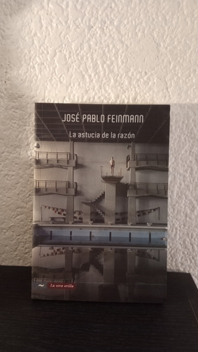 La Astucia De La Razón - José Pablo Feinmann