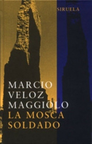 Mosca Soldado, La - Marcio Veloz Maggiolo, de Marcio Veloz Maggiolo. Editorial SIRUELA en español