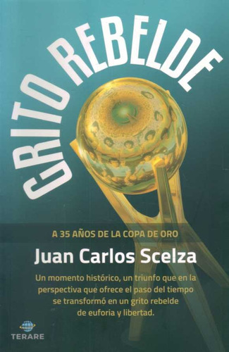 Grito Rebelde, De Juan Carlos Scelza. Editorial Terare, Tapa Blanda, Edición 1 En Español