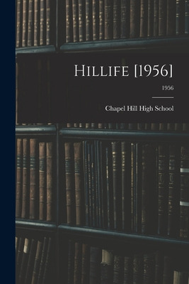 Libro Hillife [1956]; 1956 - Chapel Hill High School (cha...