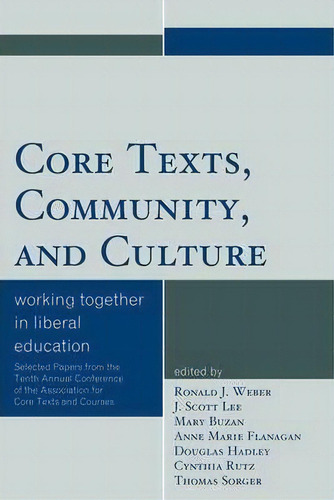 Core Texts, Community, And Culture, De Ronald J. Weber. Editorial University Press America, Tapa Blanda En Inglés