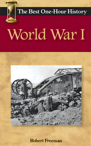 World War I: The Best One-hour History, De Freeman, Robert. Editorial Createspace, Tapa Blanda En Inglés